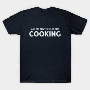 Ask Me Anything About Cooking T-Shirt